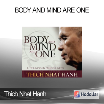 Thich Nhat Hanh (Sounds True) - Body and Mind Are One