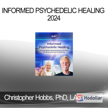 Christopher Hobbs, PhD, LAc - Informed Psychedelic Healing 2024