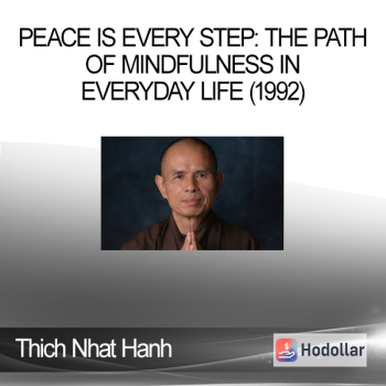 Thich Nhat Hanh - Peace is Every Step: The Path of Mindfulness in Everyday Life (1992)