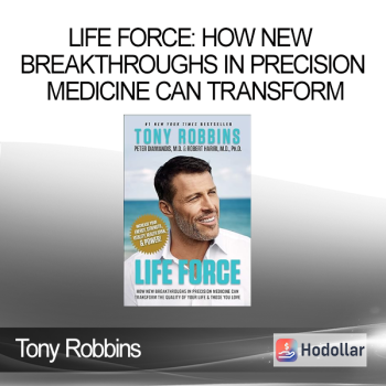 Tony Robbins - Life Force: How New Breakthroughs in Precision Medicine Can Transform