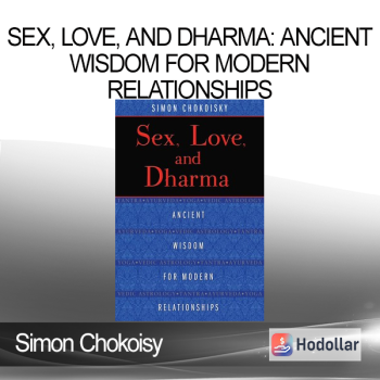 Simon Chokoisy - Sex, Love, and Dharma: Ancient Wisdom for Modern Relationships