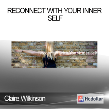 Claire Wilkinson - Reconnect with Your Inner Self