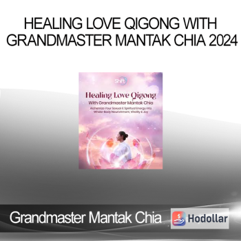 Grandmaster Mantak Chia - Healing Love Qigong With Grandmaster Mantak Chia 2024