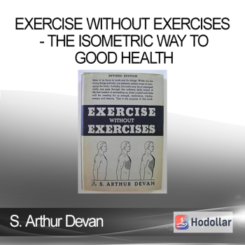 S. Arthur Devan - Exercise Without Exercises - The Isometric Way to Good Health