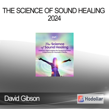 David Gibson - The Science of Sound Healing 2024