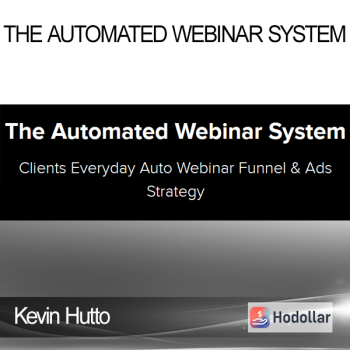 Kevin Hutto - The Automated Webinar System