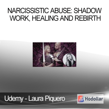 Udemy - Laura Piquero - Narcissistic Abuse: Shadow Work, Healing and Rebirth