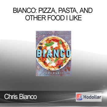 Chris Bianco - Bianco: Pizza, Pasta, and Other Food I Like