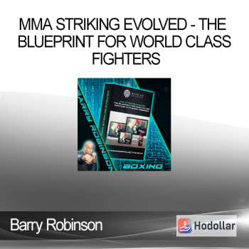 Barry Robinson - MMA Striking Evolved - The Blueprint for World Class Fighters