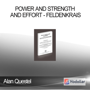 Alan Questel - Power and Strength and Effort - Feldenkrais