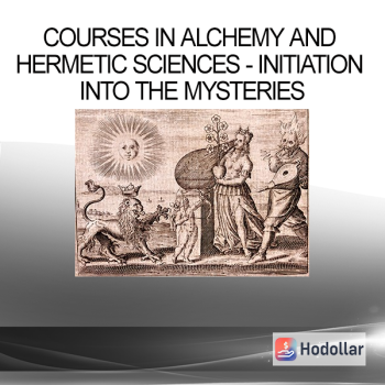 Courses In Alchemy and Hermetic Sciences - Initiation into the Mysteries