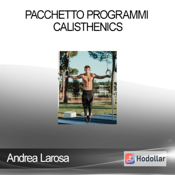 Andrea Larosa - Pacchetto Programmi Calisthenics