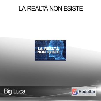 Big Luca - La Realtà Non Esiste