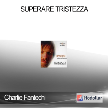 Charlie Fantechi - Superare Tristezza