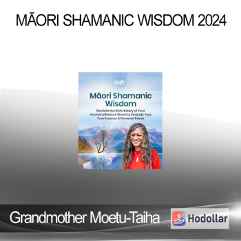 Grandmother Moetu-Taiha - Māori Shamanic Wisdom 2024