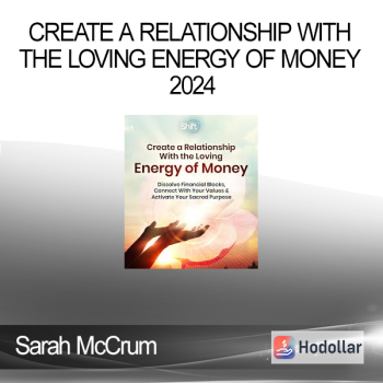 Sarah McCrum - Create a Relationship With the Loving Energy of Money 2024