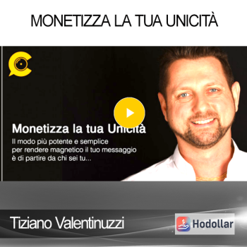 Tiziano Valentinuzzi - Monetizza La Tua Unicità