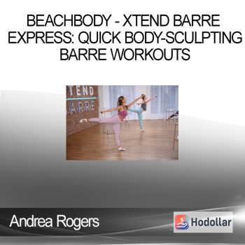 Andrea Rogers - Beachbody - Xtend Barre Express: Quick Body-Sculpting Barre Workouts