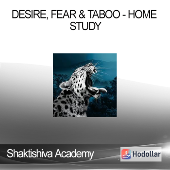 Shaktishiva Academy - Desire, Fear & Taboo - Home Study