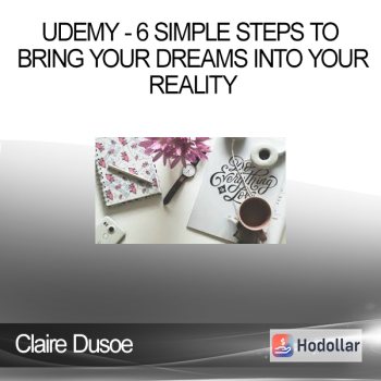 Claire Dusoe - Udemy - 6 Simple Steps to Bring Your Dreams into Your Reality