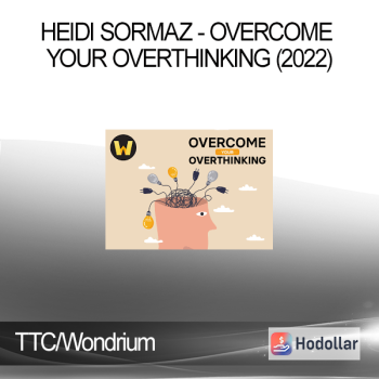 TTC/Wondrium - Heidi Sormaz - Overcome Your Overthinking (2022)