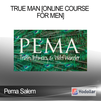 Pema Salem - True Man [Online Course for Men]