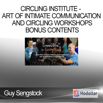 Guy Sengstock - Circling Institute - Art of Intimate Communication and Circling Workshops Bonus Contents