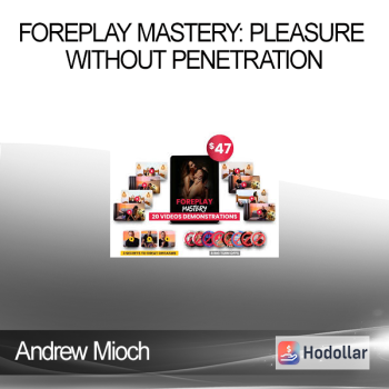 Andrew Mioch - Foreplay Mastery: Pleasure Without Penetration