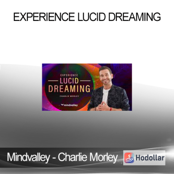 Mindvalley - Charlie Morley - Experience Lucid Dreaming