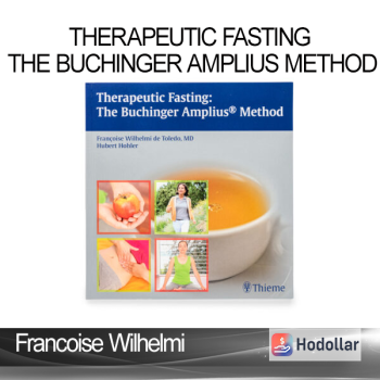 Francoise Wilhelmi - Therapeutic Fasting The Buchinger Amplius Method