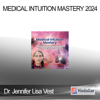 Dr. Jennifer Lisa Vest - Medical Intuition Mastery 2024