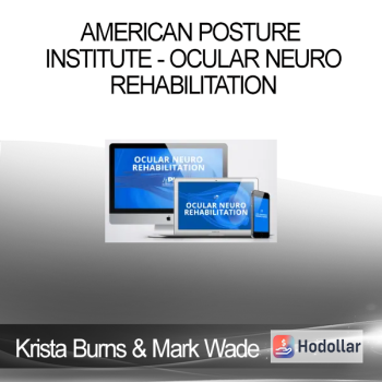 Krista Burns & Mark Wade - American Posture Institute - Ocular Neuro Rehabilitation