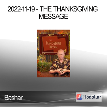 Bashar - 2022-11-19 - The Thanksgiving Message