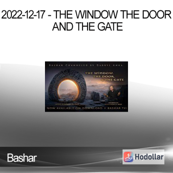 Bashar - 2022-12-17 - The Window The Door and The Gate