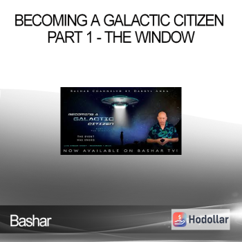 Bashar - 2023-01-28 - Becoming a Galactic Citizen Part 1 - The Window