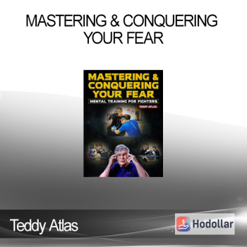 Teddy Atlas - Mastering & Conquering Your Fear