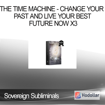 Sovereign Subliminals - The Time Machine - Change Your Past And Live Your Best Future Now X3