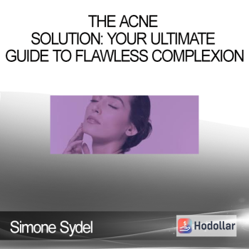 Simone Sydel - The Acne Solution: Your Ultimate Guide To Flawless Complexion