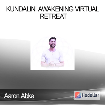 Aaron Abke - Kundalini Awakening Virtual Retreat