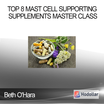 Beth O'Hara - Top 8 Mast Cell Supporting Supplements Master Class