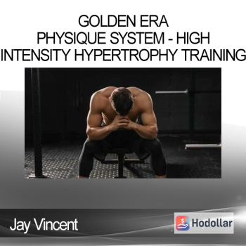 Jay Vincent - Golden Era Physique System - High Intensity Hypertrophy Training