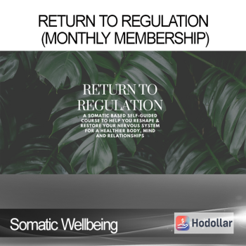 Somatic Wellbeing - Return to Regulation (Monthly membership)