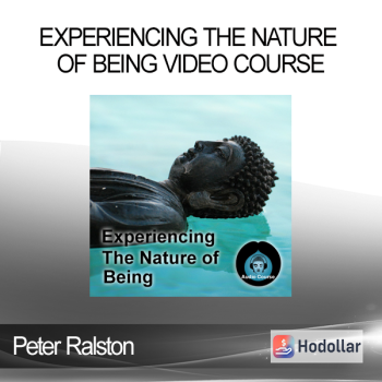 Peter Ralston - Experiencing the Nature of Being Video Course