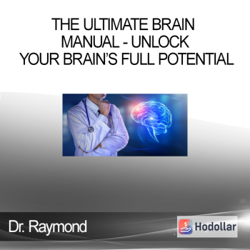 Dr. Raymond - The Ultimate Brain Manual - Unlock Your Brain’s Full Potential